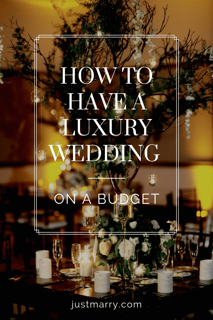 How to Have a Luxury Wedding on a Budget - Just Marry Weddings